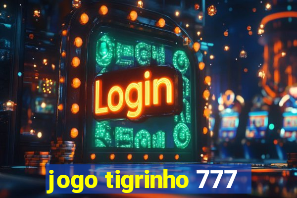 jogo tigrinho 777